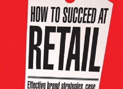 How to succeed at retail: winning case studies and strategies for retailers and brands/Keith Lincoln and Lars Thomassen.